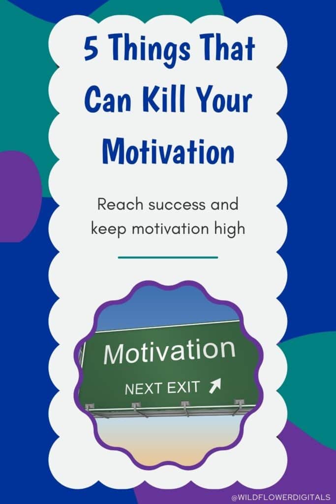 5 Things That Can Kill Your Motivation Wildflower Digitals