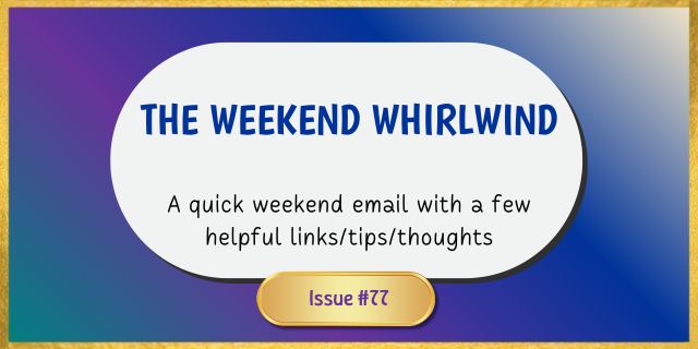 The Weekend Whirlwind 77