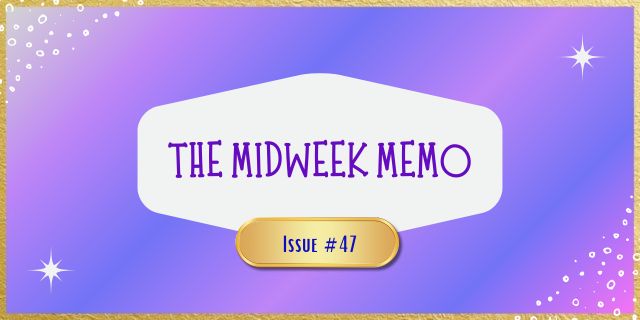 The Midweek Memo 47