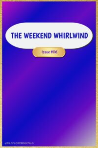 The Weekend Whirlwind 116